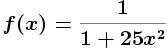 f(x)=1/(1+25x^2)